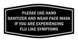 Fancy Please Use Hand Sanitizer and Wear Face Mask If You Are Experiencing Flu Like Symptoms Sign