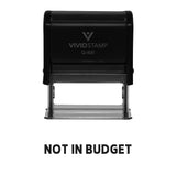 Not In Budget Self Inking Rubber Stamp