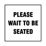 Signs ByLITA Square Please Wait To Be Seated Sign with Adhesive Tape, Mounts On Any Surface, Weather Resistant, Indoor/Outdoor Use