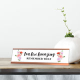 You are Amazing, Remember That, Designer Desk Sign Nameplate (2 x 8")