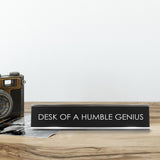 Desk Of A Humble Genius Novelty Desk Sign