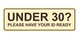 Standard Under 30? Please Have Your ID Ready Wall or Door Sign