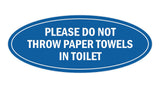 Signs ByLITA Oval Please do not throw paper towels in toilet Sign