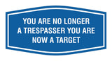 Fancy You are No Longer a Trespasser You Are Now a Target Wall or Door Sign