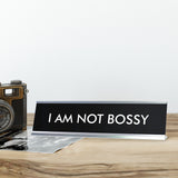 I AM NOT BOSSY Novelty Desk Sign