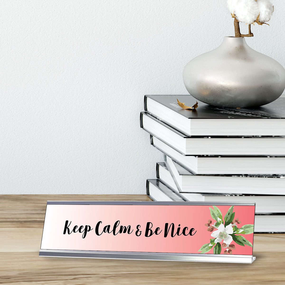 Keep Calm & Be Bice, Floral Designer Desk Sign (2 x 8")