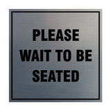 Signs ByLITA Square Please Wait To Be Seated Sign with Adhesive Tape, Mounts On Any Surface, Weather Resistant, Indoor/Outdoor Use