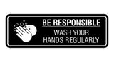 Signs ByLITA Standard Be Responsible Wash Your Hands Regularly Sign