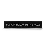 Punch Today In The Face Novelty Desk Sign