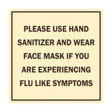 Signs ByLITA Square Please Use Hand Sanitizer and Wear Face Mask If You Are Experiencing Flu Like Symptoms Sign