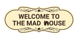 Designer Welcome to the Mad House Wall or Door Sign