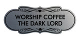 Designer Worship Coffee The Dark Lord Wall or Door Sign