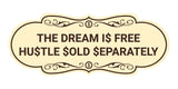 Designer The Dream Is Free Hustle Sold Separately Wall or Door Sign