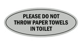 Signs ByLITA Oval Please do not throw paper towels in toilet Sign