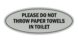 Signs ByLITA Oval Please do not throw paper towels in toilet Sign