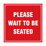 Signs ByLITA Square Please Wait To Be Seated Sign with Adhesive Tape, Mounts On Any Surface, Weather Resistant, Indoor/Outdoor Use