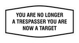 Fancy You are No Longer a Trespasser You Are Now a Target Wall or Door Sign