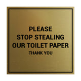 Signs ByLITA Square Please Stop Stealing Our Toilet Paper Sign