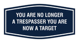 Fancy You are No Longer a Trespasser You Are Now a Target Wall or Door Sign