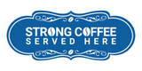 Designer Strong Coffee Served Here Wall or Door Sign
