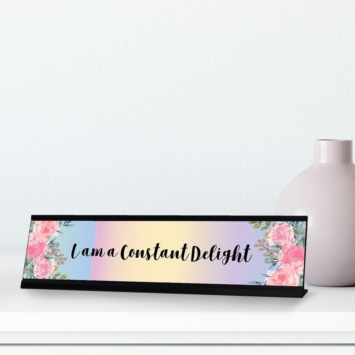 I am a Constant Delight, Floral Designer Series Desk Sign, Novelty Nameplate (2 x 8")