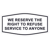 Fancy We Reserve the Right to Refuse Service to Anyone Sign