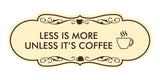 Designer Less is More Unless it's Coffee Wall or Door Sign