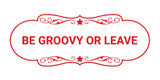 Designer Be Groovy or Leave Wall or Door Sign