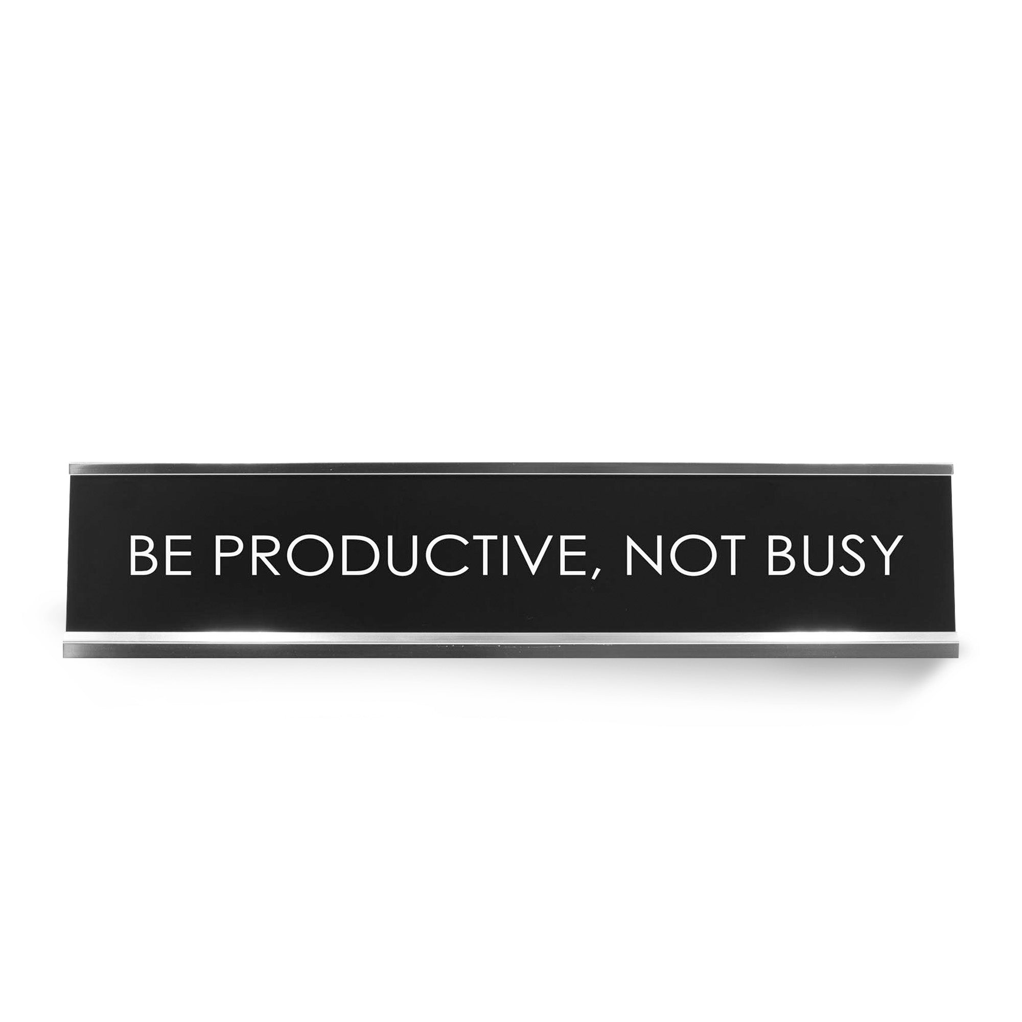 Be Productive, Not Busy Novelty Desk Sign