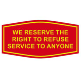 Fancy We Reserve the Right to Refuse Service to Anyone Sign