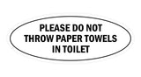Signs ByLITA Oval Please do not throw paper towels in toilet Sign