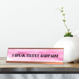 I Speak Fluent Sarcasm, Pink Designer Series Desk Sign, Novelty Nameplate (2 x 8")