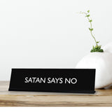 SATAN SAYS NO Novelty Desk Sign
