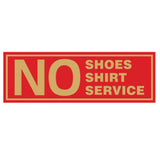 No Shoes No Shirt No Service Door / Wall Sign