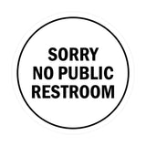 Signs ByLITA Circle Sorry No Public Restroom Sign