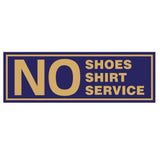 No Shoes No Shirt No Service Door / Wall Sign