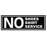 No Shoes No Shirt No Service Door / Wall Sign