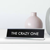 THE CRAZY ONE Novelty Desk Sign