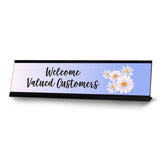 Welcome Valued Customers, Desk Sign or Front Desk Counter Sign (2 x 8