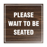 Signs ByLITA Square Please Wait To Be Seated Sign with Adhesive Tape, Mounts On Any Surface, Weather Resistant, Indoor/Outdoor Use