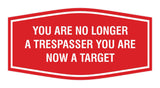 Fancy You are No Longer a Trespasser You Are Now a Target Wall or Door Sign