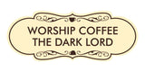 Designer Worship Coffee The Dark Lord Wall or Door Sign