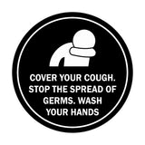 Circle Cover Your Cough Stop the Spread Of Germs Wash Your Hands Sign