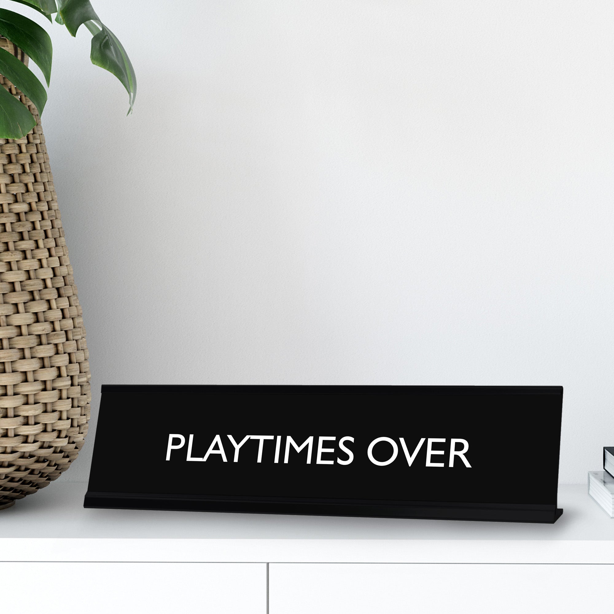 PLAYTIMES OVER Novelty Desk Sign