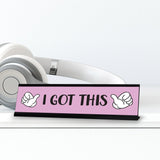 I Got This, Designer Series Desk Sign Novelty Nameplate (2 x 8")