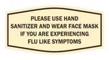 Fancy Please Use Hand Sanitizer and Wear Face Mask If You Are Experiencing Flu Like Symptoms Sign