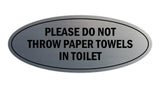 Signs ByLITA Oval Please do not throw paper towels in toilet Sign