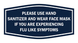 Fancy Please Use Hand Sanitizer and Wear Face Mask If You Are Experiencing Flu Like Symptoms Sign