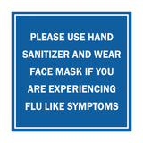 Signs ByLITA Square Please Use Hand Sanitizer and Wear Face Mask If You Are Experiencing Flu Like Symptoms Sign