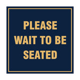 Signs ByLITA Square Please Wait To Be Seated Sign with Adhesive Tape, Mounts On Any Surface, Weather Resistant, Indoor/Outdoor Use